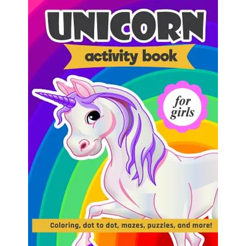 Unicorn Activity Book For Girls: 100 pages of Fun Educational Activities for Kids coloring, dot to dot, mazes, puzzles, word search, and more! 8.5 x 1
