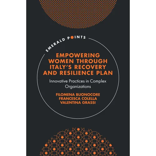 Empowering Women Through Italy's Recovery and Resilience Plan: Innovative Practices in Complex Organizations - Hardcover