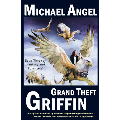 Grand Theft Griffin: Book Three of 'Fantasy & Forensics' - Paperback