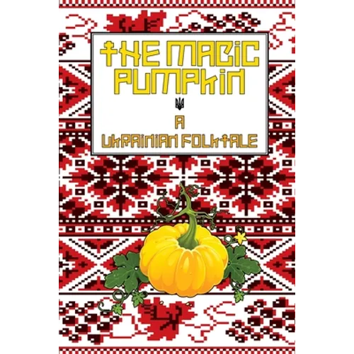 The Magic Pumpkin: A Ukranian Folktale - Paperback