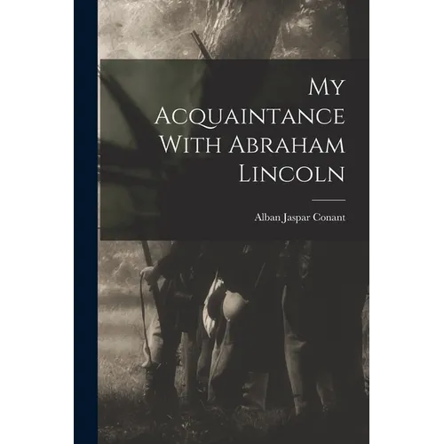 My Acquaintance With Abraham Lincoln - Paperback