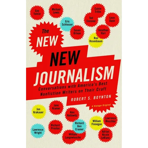 The New New Journalism: Conversations with America's Best Nonfiction Writers on Their Craft - Paperback