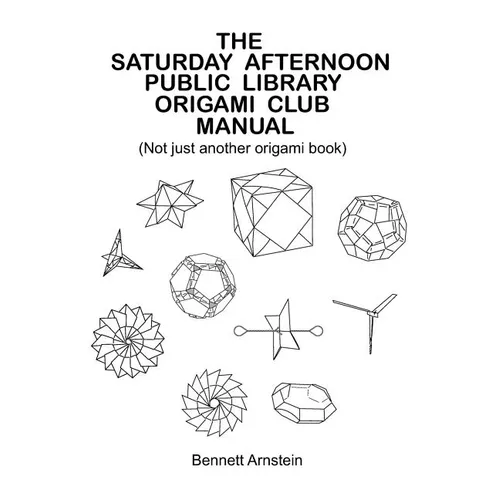 The Saturday Afternoon Public Library Origami Club Manual - Paperback