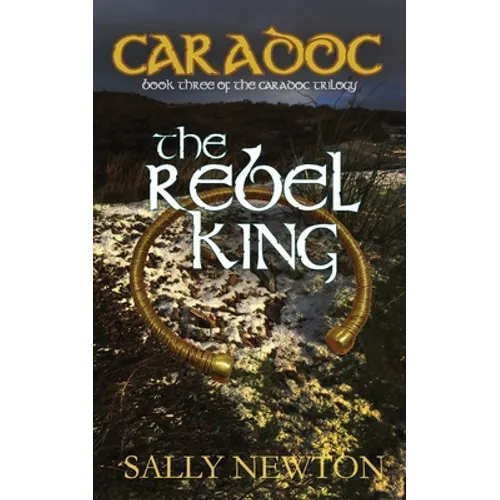 Caradoc - The Rebel King: Book three of the Caradoc trilogy - Paperback