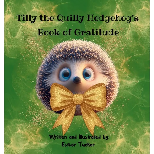 Tilly the Quilly Hedgehog's Book of Gratitude - Paperback