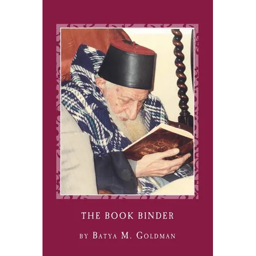 The Bookbinder: A Personal Journey with the Tsaddik Rabbi Yitzhak Kaduri - Paperback