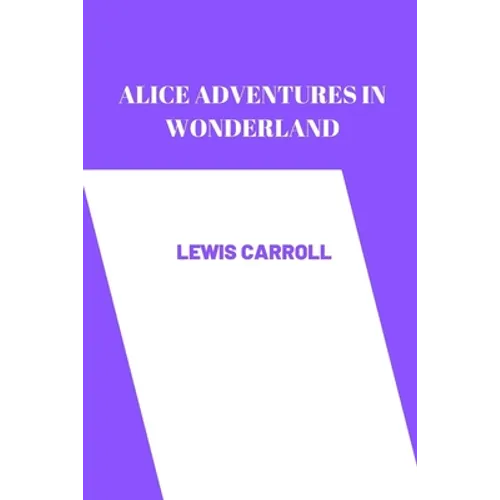alice adventures in wonderland by Lewis Carroll - Paperback