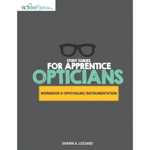 Study Guides for Apprentice Opticians: Ophthalmic Instrumentation Workbook: Grade School Inspired workbooks filled with fill-in-the-blanks, diagram la - Paperback