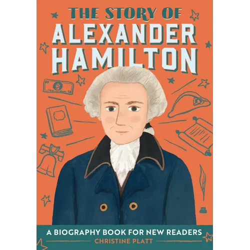 The Story of Alexander Hamilton: An Inspiring Biography for Young Readers - Paperback