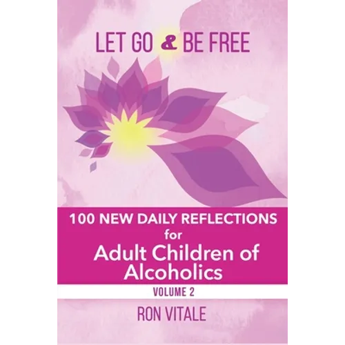 Let Go and Be Free: 100 New Daily Reflections for Adult Children of Alcoholics - Paperback