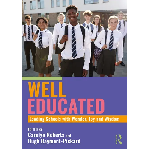 Well Educated: Leading Schools with Wonder, Joy and Wisdom - Paperback