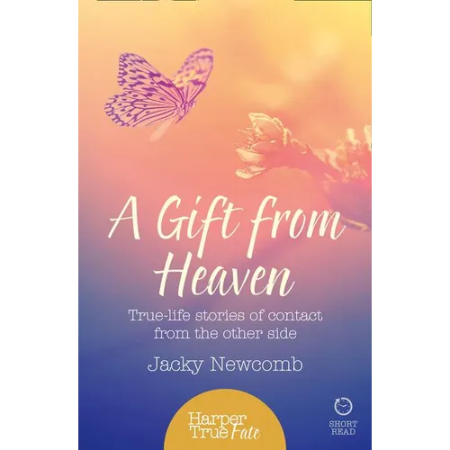 A Gift from Heaven: True-life stories of contact from the other side - Paperback