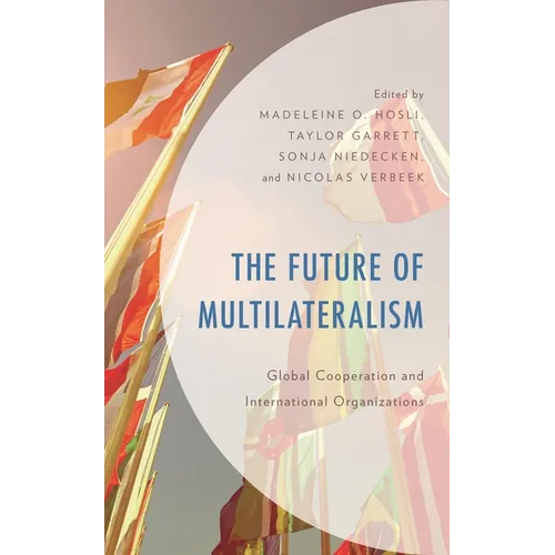 The Future of Multilateralism: Global Cooperation and International Organizations - Paperback