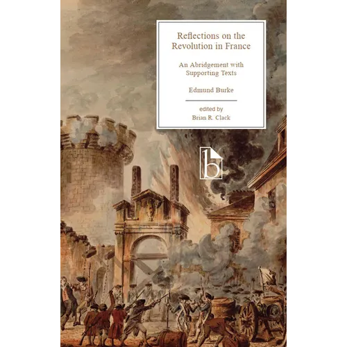 Reflections on the Revolution in France: An Abridgement with Supporting Texts - Paperback
