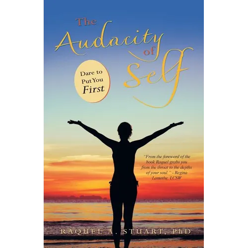 The Audacity of Self: Dare to Put You First - Paperback