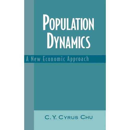 Population Dynamics: A New Economic Approach - Hardcover