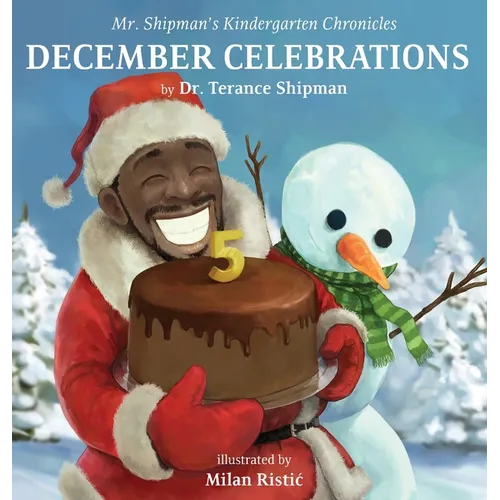 Mr. Shipman's Kindergarten Chronicles: December Celebrations 5th Year Anniversary Edition: December Celebrations - Hardcover