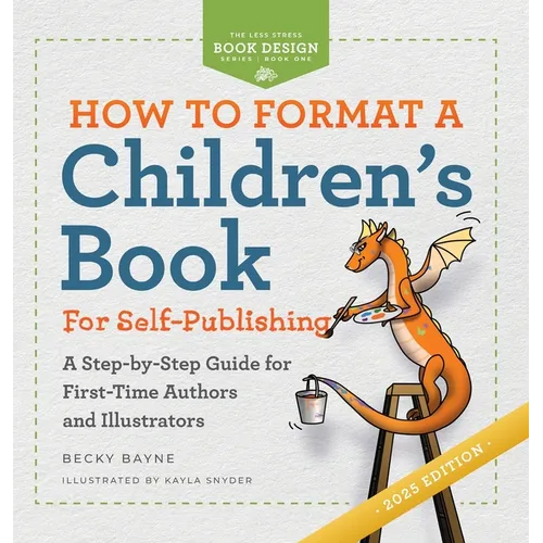 How to Format a Children's Book for Self-Publishing: A Step-by-Step Guide for First-Time Authors and Illustrators