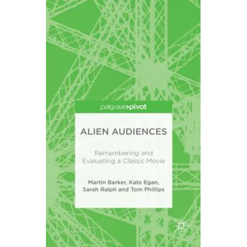 Alien Audiences: Remembering and Evaluating a Classic Movie - Hardcover