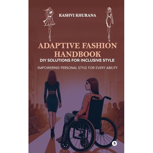 Adaptive Fashion Handbook: DIY Solutions for Inclusive Style: Empowering Personal Style for Every Ability - Paperback