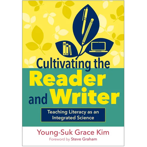 Cultivating the Reader and Writer: Teaching Literacy as an Integrated Science - Hardcover
