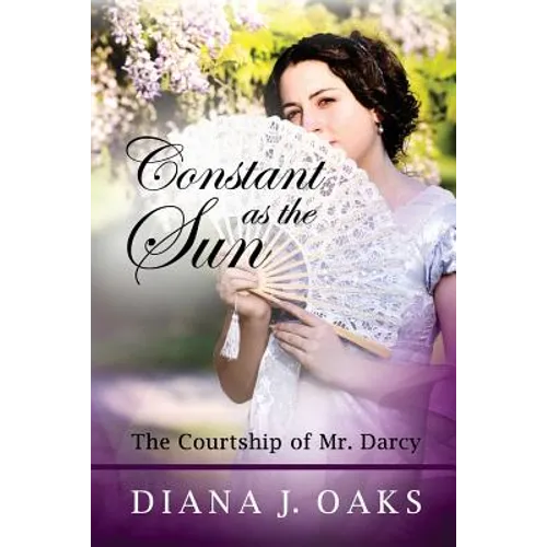 Constant as the Sun: The Courtship of Mr. Darcy - Paperback