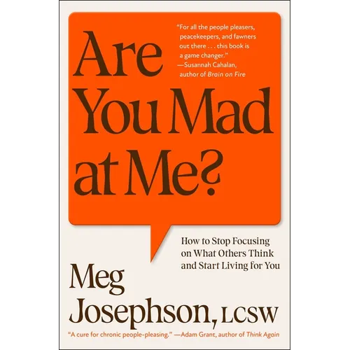 Are You Mad at Me?: How to Stop Focusing on What Others Think and Start Living for You