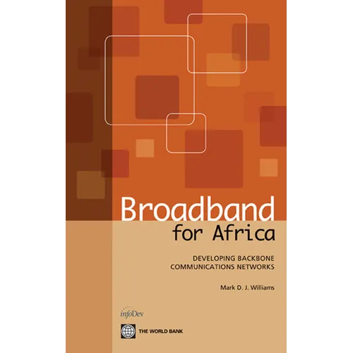 Broadband for Africa: Developing Backbone Communications Networks
