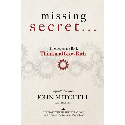 THE MISSING SECRET of the Legendary Book Think and Grow Rich: And a 12-minute-a-day technique to apply it - Paperback