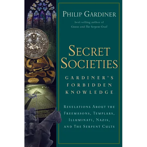 Secret Societies: Revelations about the Freemasons, Templars, Illuminati, Nazis, and the Serpent Cults - Paperback