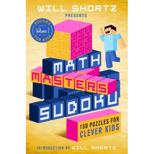 Will Shortz Presents Math Masters Sudoku: 150 Puzzles for Clever Kids - Paperback