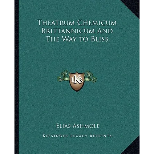 Theatrum Chemicum Brittannicum And The Way to Bliss - Paperback