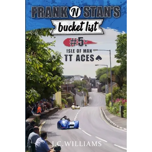 Frank 'n' Stan's Bucket List #5 - Isle of Man TT Aces - Paperback