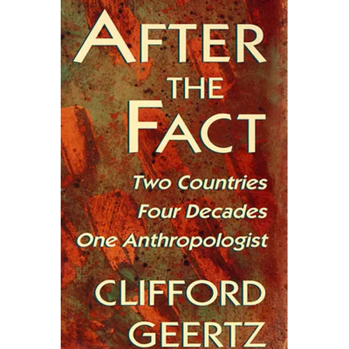 After the Fact: Two Countries, Four Decades, One Anthropologist - Paperback