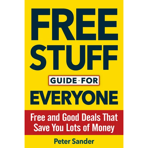 Free Stuff Guide for Everyone Book: Free and Good Deals That Save You Lots of Money - Paperback