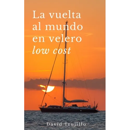 La vuelta al mundo en velero low cost - Paperback