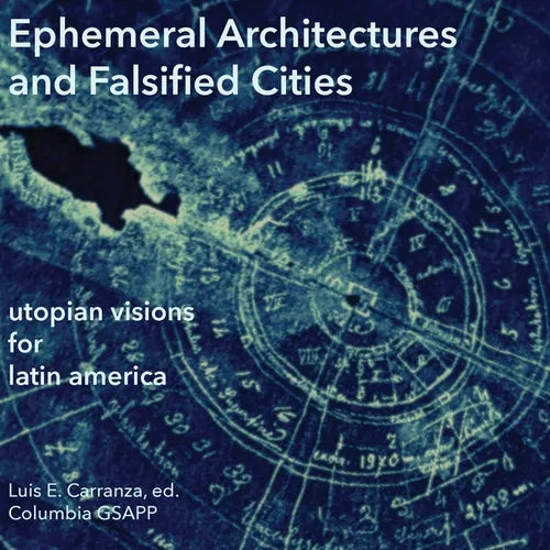 Ephemeral Architectures and Falsified Cities: Utopian Visions for Latin America - Paperback