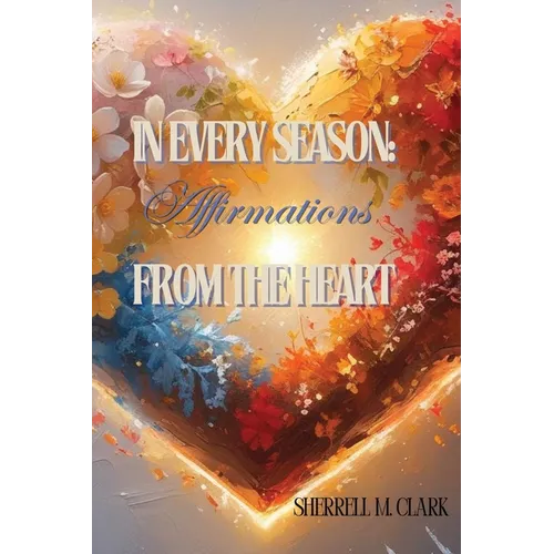 In Every Season: Affirmations From the Heart