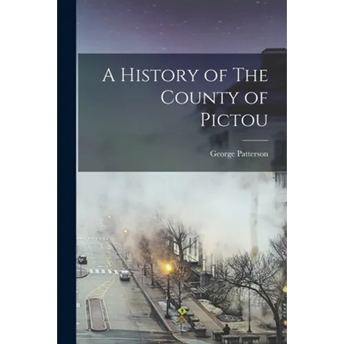 A History of The County of Pictou - Paperback