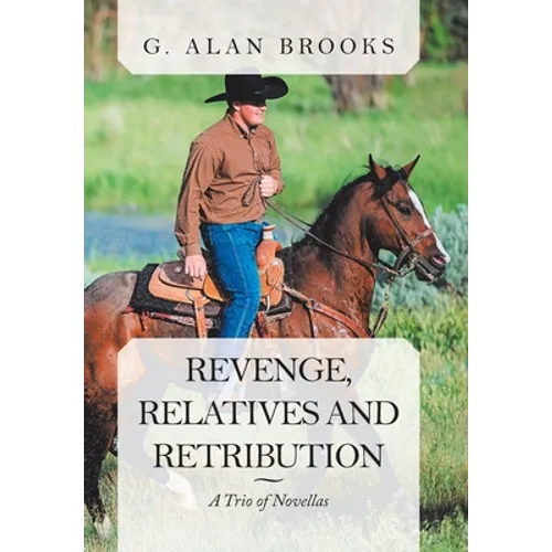 Revenge, Relatives and Retribution: A Trio of Novellas - Hardcover