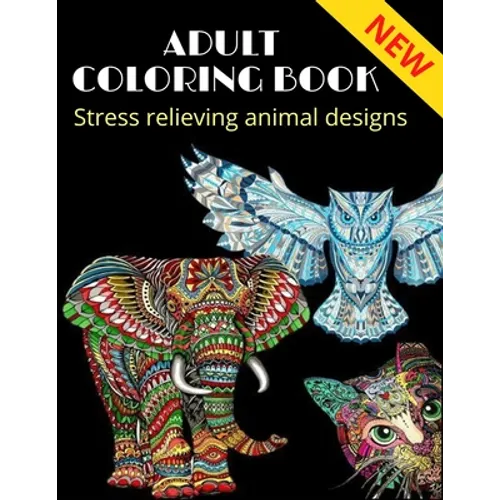 Adult Coloring Book, stress relieving animal designs: Mandala, more than 40 different animal design (NEW) - Paperback