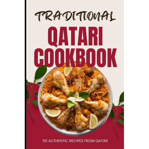Traditional Qatari Cookbook: 50 Authentic Recipes from Qatar - Paperback
