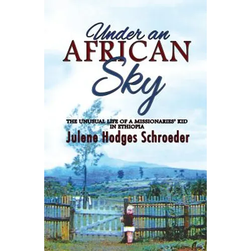 Under an African Sky: The Unusual Life of a Missionaries' Kid in Ethiopia - Paperback