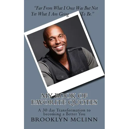 My Book of Favorite Quotes..: A 30 day Transformation to becoming a Better You - Paperback