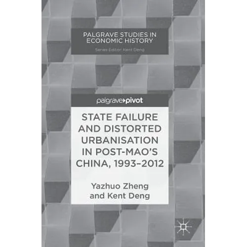 State Failure and Distorted Urbanisation in Post-Mao's China, 1993-2012 - Hardcover