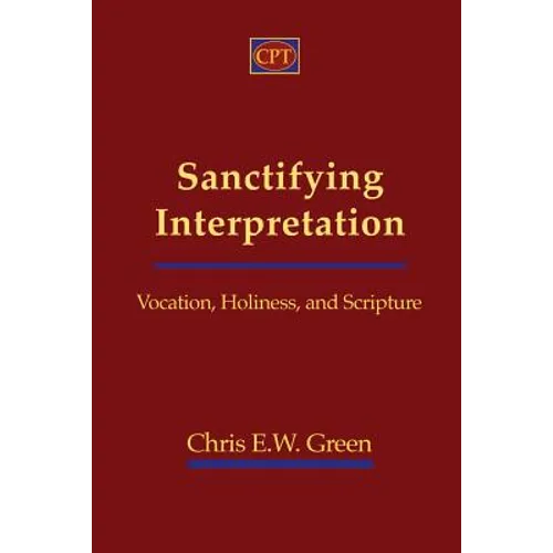 Sanctifying Interpretation: Vocation, Holiness, and Scripture - Paperback