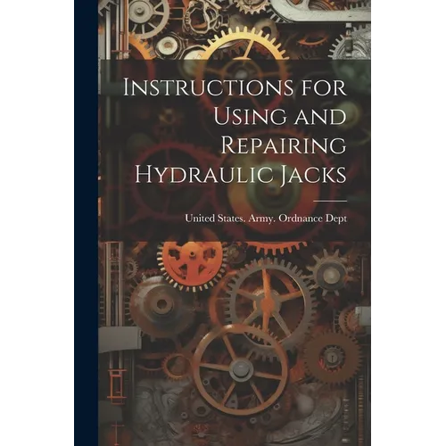 Instructions for Using and Repairing Hydraulic Jacks - Paperback