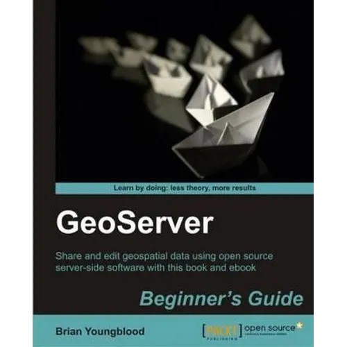 Geoserver Beginner's Guide