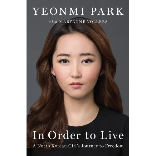 In Order to Live: A North Korean Girl's Journey to Freedom - Hardcover