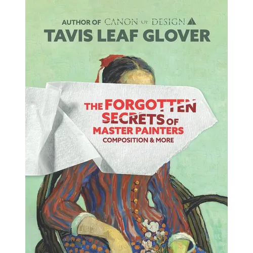 The Forgotten Secrets of Master Painters: Composition and More - Paperback